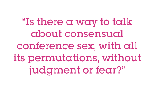 Pull quote: Is there a way to talk about consensual conference sex, with all its permutations, without judgment or fear?